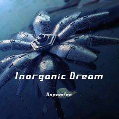 【Hardcore】Inorganic Dream / Dopam!ne 👻FreeDL👻