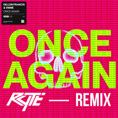 Dillon Francis & VINNE - Once Again (RYTE Remix)