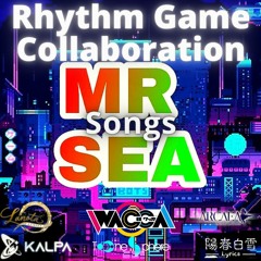 【Lanota/Arcaea/WACCA/ToneSphere/Overrapid/Kalpa/Lyrica/Sixstar】Songs (MR SEA)