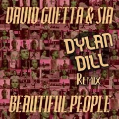 David Guetta & Sia - Beautiful People (Dylan Dill Remix) FREE DOWNLOAD