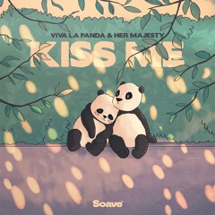 Viva La Panda & Her Majesty - Kiss Me