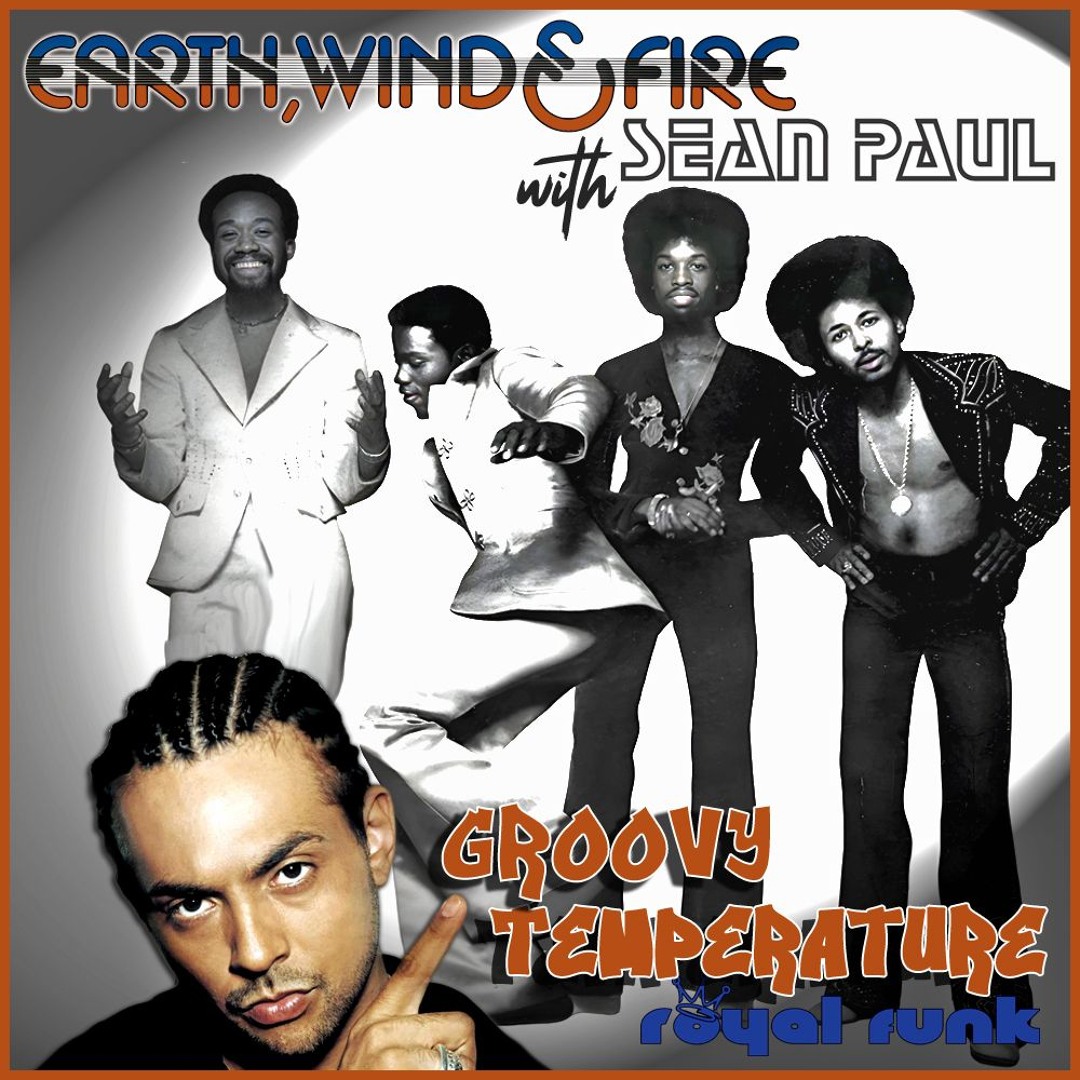 Stream Earth Wind & Fire with Sean Paul - Groovy Temperature