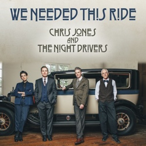 Chris Jones & The Night Drivers - "We Needed This Ride"