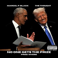 No One Gets The Prize ft. Marcel P. Black (prod. Whose)