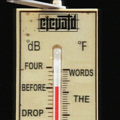 ELEVATD - FOUR WORDS BEFORE THE DROP
