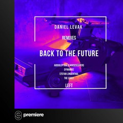 Premiere: Daniel Levak - Back To The Future (Dynamike Remix) - Left Records