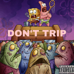 Don’t Trip (Prod by. War)