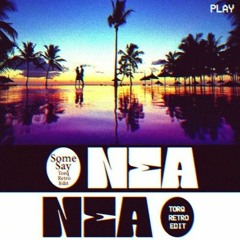 Nea - Some Say (Torq Retro Edit)