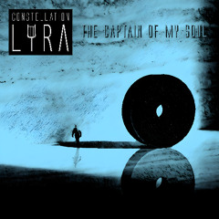 Constellation Lyra - The Captain Of My Soul [out now on Spotify]