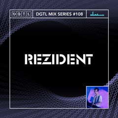 DGTL Mix Series #108 - Rezident