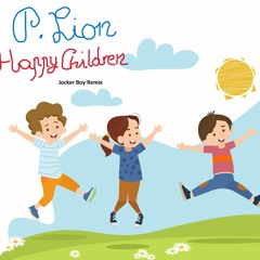 P.Lion - Happy Children (Jocker Boy Remix)