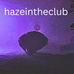 hazeintheclub (Haze Remix)