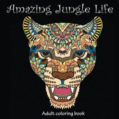 [# Amazing Jungle Life, Adult Coloring Book, Stress Relieving Creative Fun Drawings to Calm Dow