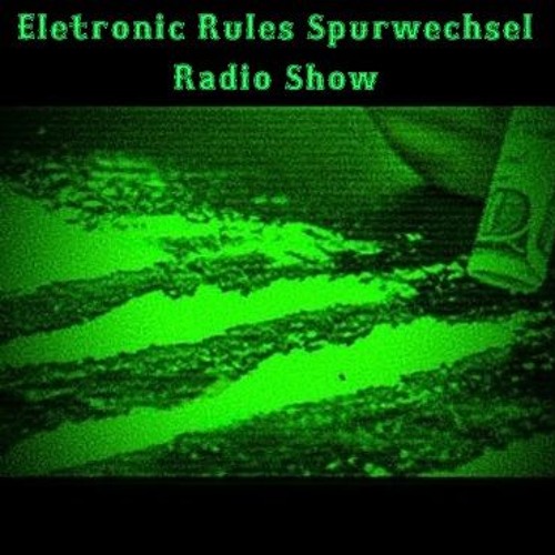 ER_aka_Electronic Rules@ Spurwechsel Radio Show 03.07.2024 die 1ste