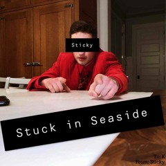 Stuck In Seaside