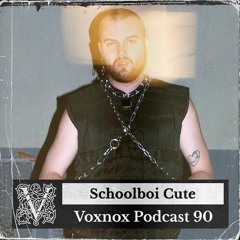 Voxnox Podcast 090 - Schoolboi Cute