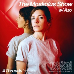 12/05/21 - The Moskalus Show on Threads Radio /w Azo