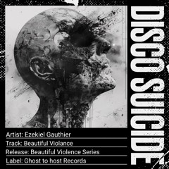 Ezekiel Gauthier - Beautiful Violence [Ghost to host Records]