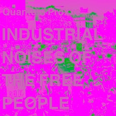 industrial noises of free people