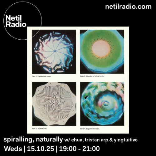 netil radio ~ spiralling, naturally 016 w/ ehua, tristan arp & yingtuitive (15 10 2025)