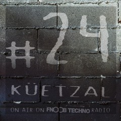 Quarantine#24: küetzal on Fnoob Techno Radio (2hrs set)