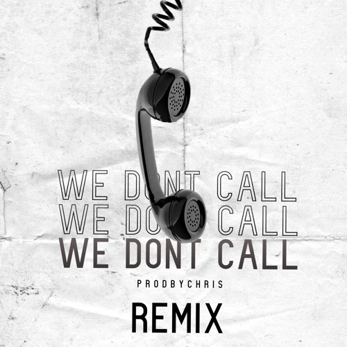 We Don't Call/ProdByChris