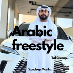 ARABIC FREESTYLE ( Tal Greazy ) Sxndeep Musikz