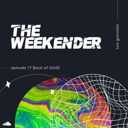 Luis Gonzalez - The Weekender 077 (Best Of 2025) 2026-01-10