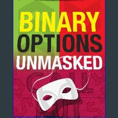 [READ] ❤ Binary Options Unmasked: The good, the bad, and the downright dangerous! Read online