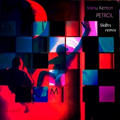 Manu Kenton - Petrol (SkØrs remix contest 2024)