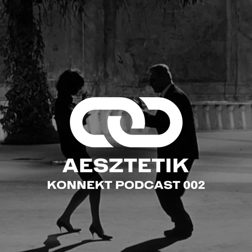 KONNEKT Podcast 002 - AESZTETIK
