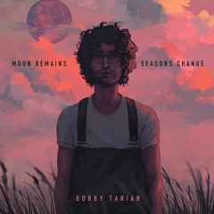 Seasons Change || Bobby Tarian