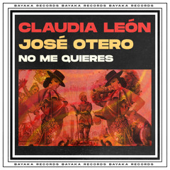 Premiere: Claudia León & José Otero - No Me Quieres [Bayaka Records]