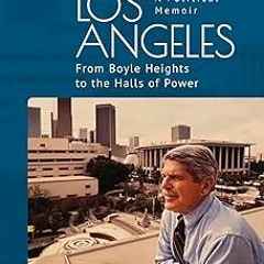 [GET] [EBOOK EPUB KINDLE PDF] Zev's Los Angeles: From Boyle Heights to the Halls of Power. A Po