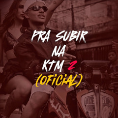 Pra Subir na Ktm 2 (Oficial)
