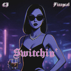 FIZZYCAL & CJ - SWITCHIN (REMIX)
