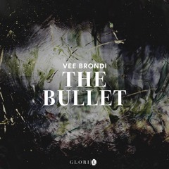 Vee Brondi - The Bullet | Out Now