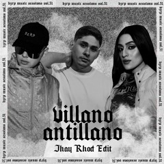 VILLANO ANTILLANO  BZRP Music Sessions #51 (JHAY RHOD Edit)