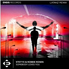 Steyyx Feat. Robbie Rosen – Somebody Loves You (latakz remix)