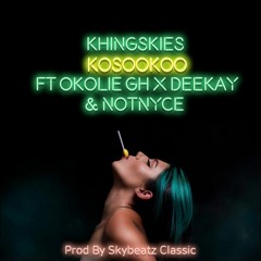 Kosookoo Ft Okolie Gh ,Deekay & Notnyc