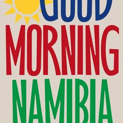 $PDF$/READ/DOWNLOAD Good Morning, Namibia: The long way to independence on a Namibian farm