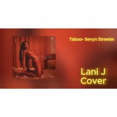 Sevyn Streeter- Taboo (Lani J Cover)