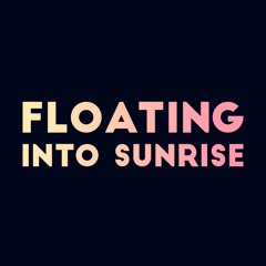 Floating Into Sunrise