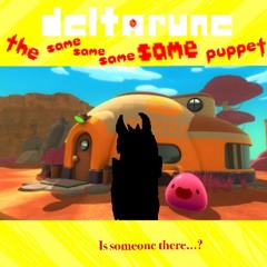 Is someone there...? [DELTARUNE: the same same same same puppet] (PIP3JAM)
