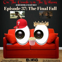 On The Couch with The Wilsons EP37: The Final Fall