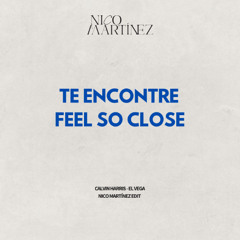 Te Encontre Feel So Close (Nico Martínez Edit)