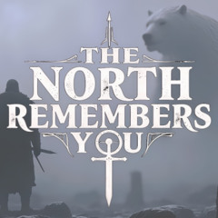 02 The North Remembers You