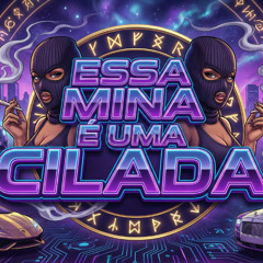 Essa Mina É Uma Cilada