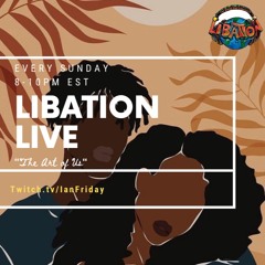 Libation Live with Ian Friday 8-21-22