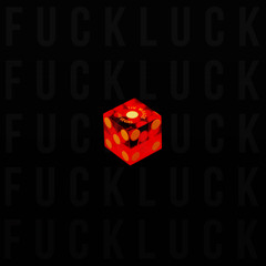 Fuck Luck